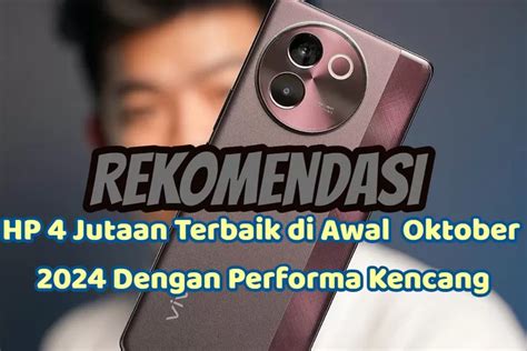 Rekomendasi Hp Jutaan Terbaik Di Awal Oktober Dengan Performa