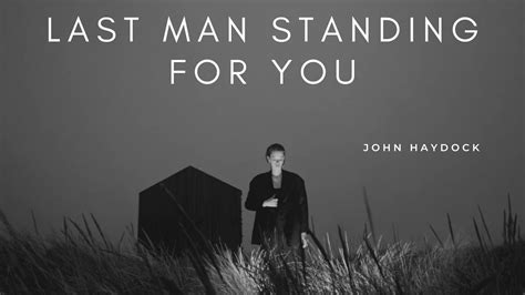 Last Man Standing For You By John Haydock YouTube Music