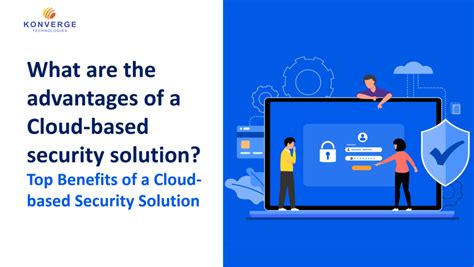 Top Benefits Of A Cloud Security Solution Konverge