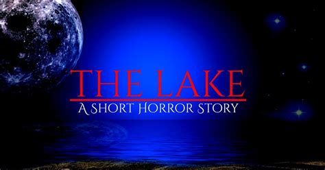 Short Horror Stories: 'The Lake' A Short Horror Story