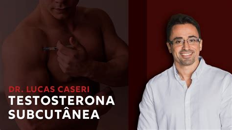 Testosterona Subcut Nea Informa Es Essenciais O Dr Lucas Caseri