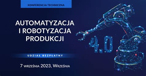 Września Automatyzacja i robotyzacja produkcji kierunek Przemysł 4