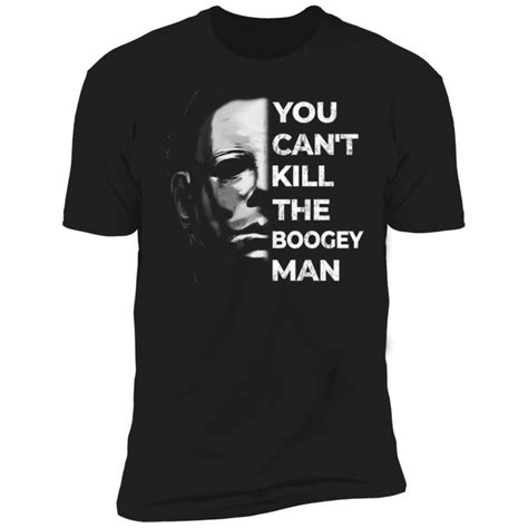 Michael Myers You Cant Kill The Boogeyman Shirt