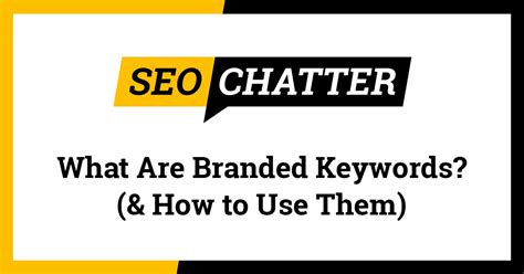 What Are Branded Keywords And How To Use Brand Keywords