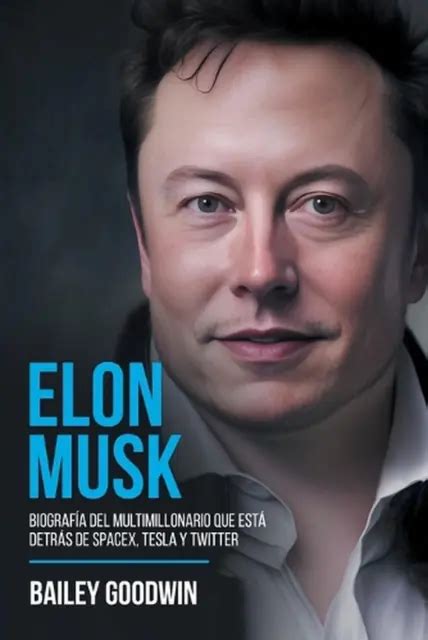 ELON MUSK BIOGRAF A Del Multimillonario Que Est Detr S De SpaceX