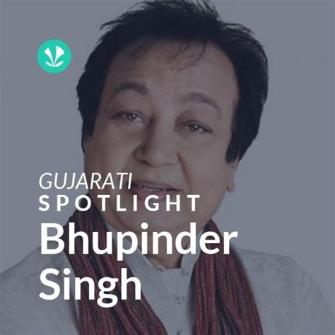 Bhupinder Singh - Spotlight - Latest Gujarati Songs Online - JioSaavn