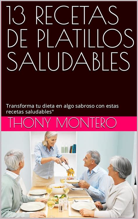 13 Recetas De Platillos Saludables Transforma Tu Dieta En Algo