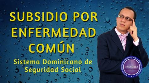 Subsidio Por Enfermedad ComÚn En El Sistema Dominicano De Seguridad