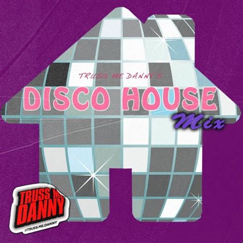 Stream Disco House Mix By Truss Me Danny Listen Online For Free On