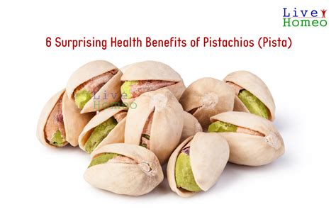 6 Surprising Health Benefits Of Pistachios Pista Live Homeo