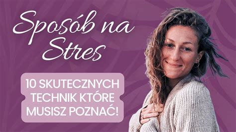 Jak ukoić stres i nerwy 10 skutecznych sposobów sprawdzony sposób na