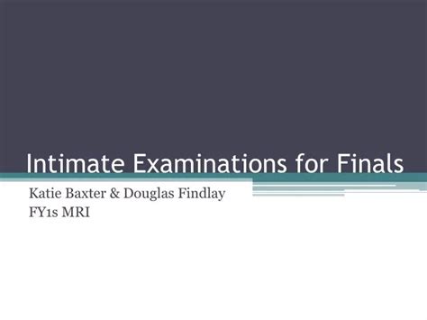 PPT Intimate Examinations For Finals PowerPoint Presentation Free