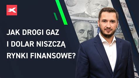 Jak drogi gaz i dolar niszczą rynki finansowe Piotr Głowacki YouTube