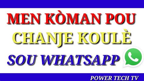 MEN KÒMAN OU KA CHANJE KOULÈ WHATSAPP OU YouTube