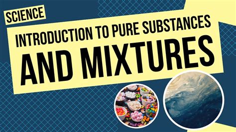 Introduction To Pure Substances And Mixtures Particle Theory Solubility Compounds And More