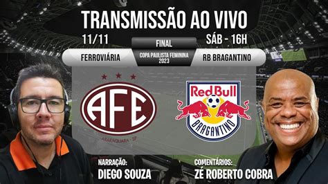 Ao Vivo E Imagens Final Da Copa Paulista Feminina Ferrovi Ria X