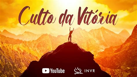 Culto Da Vit Ria Amor Um Caminho Excelente Youtube