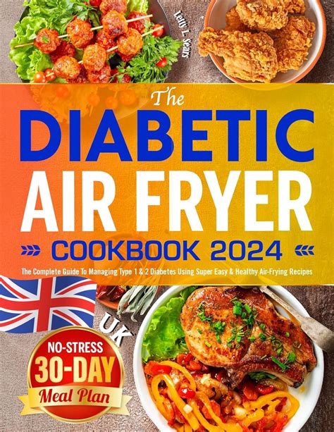 The Diabetic Air Fryer Cookbook 2024 The Complete Guide To Managing