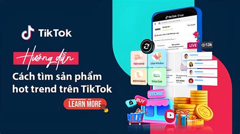 Khám Phá Cách Tìm Sản Phẩm Hot Trend Trên Tiktok Cho Nhà Kinh Doanh Online 2025