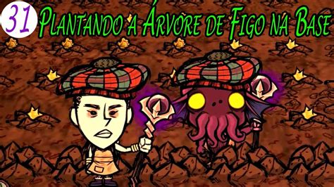 Mega Base Eps 31 Plantando a Árvore de Figo na Base Don t Starve