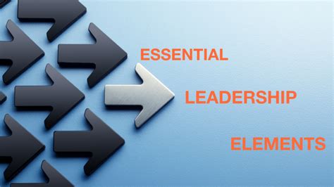 The Four Essential Elements Of Leadership Byrons Blog