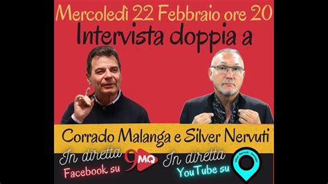 Intervista Doppia A Corrado Malanga E Silver Nervuti Youtube