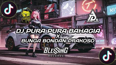 Dj Pura Pura Bahagia X Bunga Bondan Prakoso Jedag Jedug Mengkane Viral