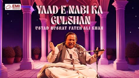 Yaad E Nabi Ka Gulshan Ustad Nusrat Fateh Ali Khan