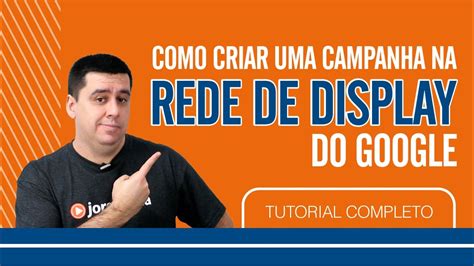 COMO CRIAR UMA CAMPANHA NA REDE DE DISPLAY DO GOOGLE YouTube