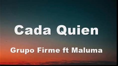 Cada Quien Letra Grupo Firme Ft Maluma YouTube Music