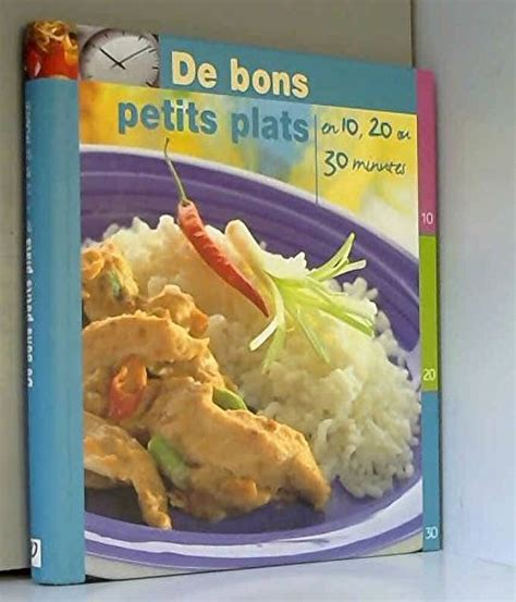 De Bons Petits Plats En 10 20 Ou 30 Minutes Librairie Le Chat Lit