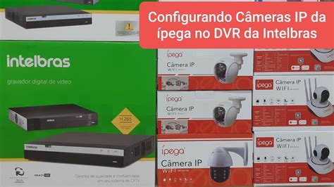 Como configurar câmeras IP de outras marcas no DVR da Intelbras YouTube