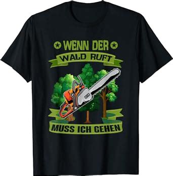 Wenn Der Wald Ruft Muss Ich Gehen S Ge Motors Ge Holzf Ller T Shirt