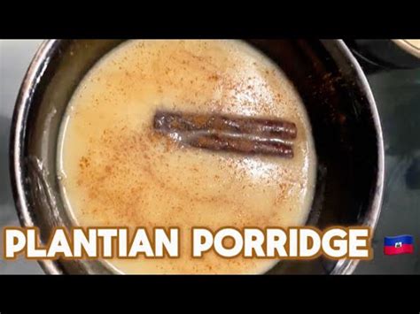 Creamy Plantain Porridge Recipe Haitian Labouyi Bannann Hot