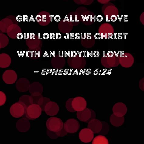 Ephesians Grace To All Who Love Our Lord Jesus Christ With An