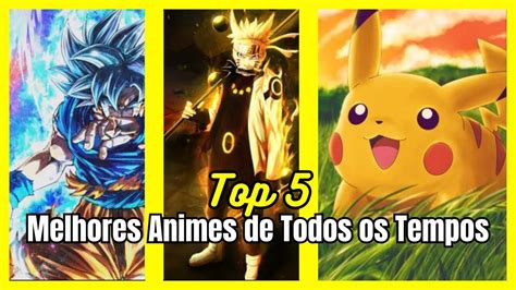 Top 5 Melhores Animes De Todos Os Tempos Youtube