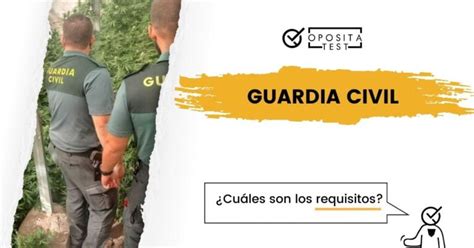 Todo Lo Que Debes Saber Sobre Los Requisitos Para Ingresar A La Guardia Civil Española