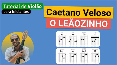 Caetano Veloso O LEÃOZINHO Como tocar no Violão cifra