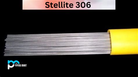 Stellite 306 Composition Properties And Uses