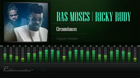 Ras Moses And Ricky Rudy Circumstances Orgasm Riddim Hd Youtube