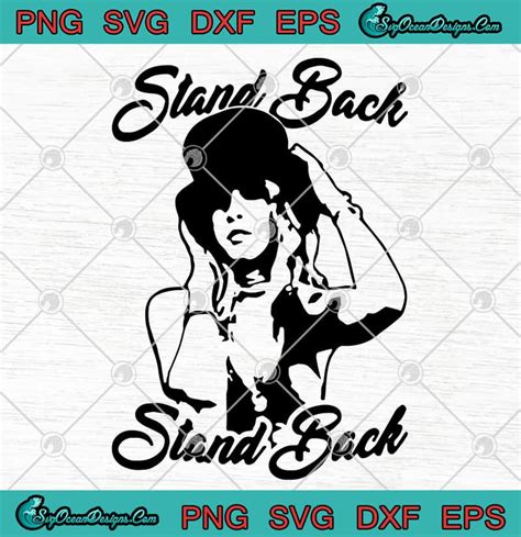 Stevie Nicks Stand Back SVG PNG EPS DXF Cutting File Cricut File ...