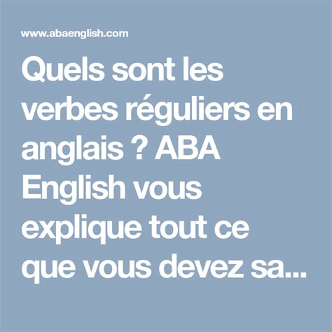 Quels Sont Les Verbes R Guliers En Anglais Aba English Vous Explique