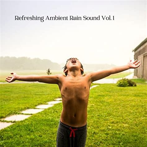 Refreshing Ambient Rain Sound Vol 1 By Lightning Thunderstorms Rain