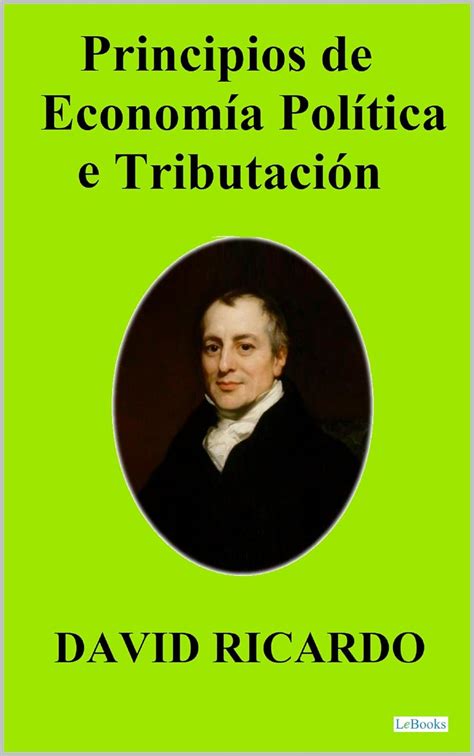 PRINCIPIOS DE ECONOMIA POLITICA Y TRIBUTACION David Ricardo Spanish