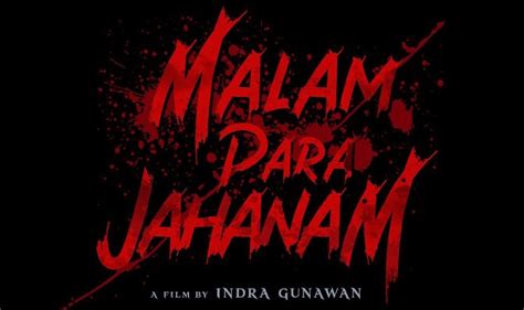 Sinopsis Dan Daftar Pemain Malam Para Jahanam Film Horor Terbaru