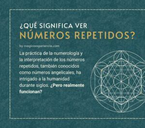 Ver números repetidos Qué significado tienen Mágica Experiencia