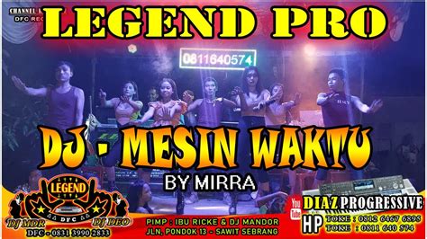 DJ MESIN WAKTU BY VOCL MIRRA LEGEND PRO YouTube