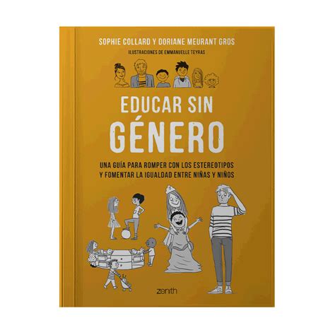 Educar Sin Genero Una Guia Para Romper Con Los Estereotipos Y Fomentar La Igualdad Entre NiÑas Y