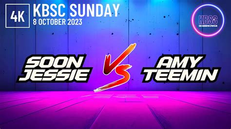 4K Soon Jessie Vs Amy TeeMin KBSC 8 October 2023 YouTube