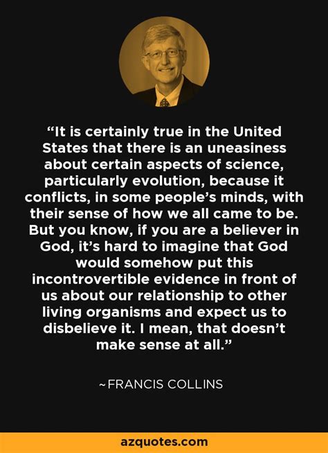 Francis Collins Quote It Is Certainly True In The United States That